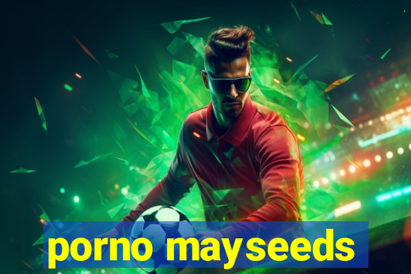 porno mayseeds